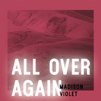 Madison Violet - All over Again