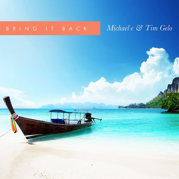 Michael E, Tim Gelo - Bring It Back