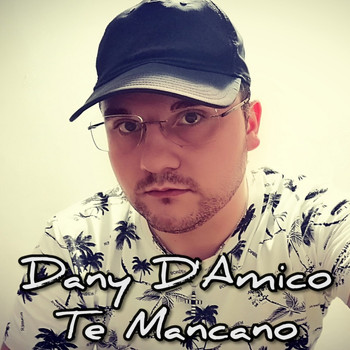 Dany D'Amico - Te Mancano (Explicit)