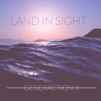 Generaction X - Land in Sight