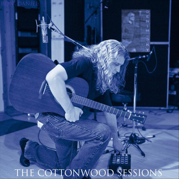 Ron Daniel - The Cottonwood Sessions