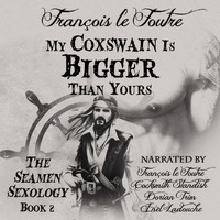 François Le Foutre - My Coxswain Is Bigger Than Yours (Explicit)