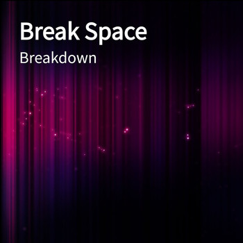 Breakdown - Break Space