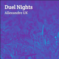 Allexandre UK - Duel Nights