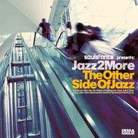 Soulstance and Jazz 2 More - The Other Side of Jazz (Soulstance Presents Jazz 2 More)