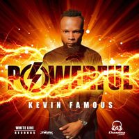 Kevin Famous - Powerful - Single