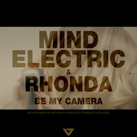 Mind Electric & Rhonda - Be My Camera (Remixes)