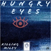 Killing Miley - Hungry Eyes