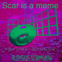 Aloysius Scrimshaw - Scar is a meme