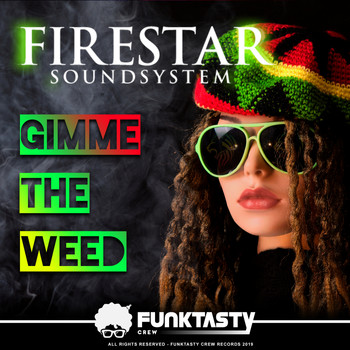 Firestar Soundsystem - Gimme The Weed (Explicit)
