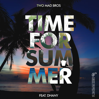 Two Mad Bros - Time For Summer (feat. Dhany)