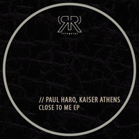 Paul Haro, Kaiser Athens - Close To Me EP