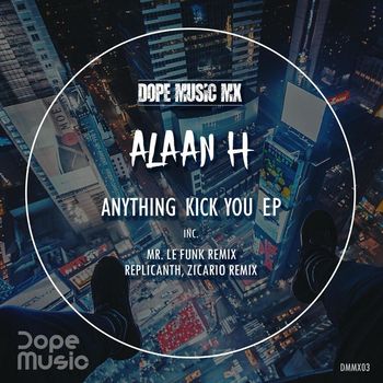 Alaan H - Anything Kick You EP