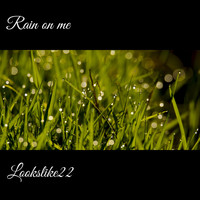 Lookslike22 / - Rain On Me