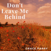 Grace Parry / - Don't Leave Me Behind