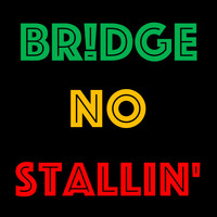 BR!DGE / - No Stallin'