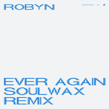 Robyn - Ever Again (Soulwax Remix [Explicit])