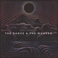Sam Garrett / - The Dance & the Wonder