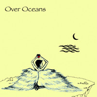 Over Oceans / - Over Oceans