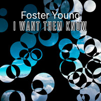Foster Young / - I Want Them Know
