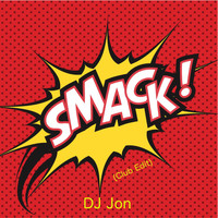 DJ Jon / - Smack! (Club Edit)