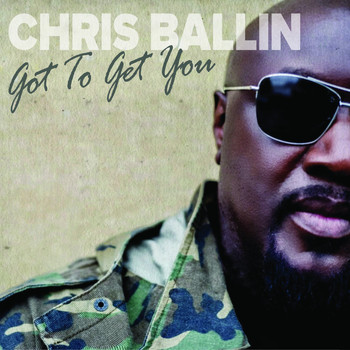 Chris Ballin / - Got To Get You