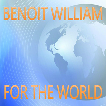 Benoit William / - For The World