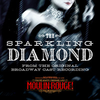 Karen Olivo & Original Broadway Cast of Moulin Rouge! The Musical - The Sparkling Diamond