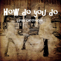 Svend Christensen / - How Do You Do