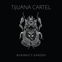 Tijuana Cartel / - Bhairavi's Garden
