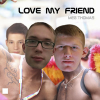 Meg Thomas / - Love My Friend