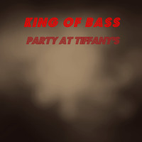 King Of Bass / - Party At Tiffany's