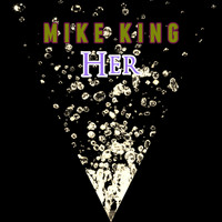 Mike King / - Her