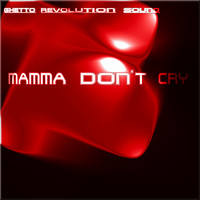 Ghetto Revolution Sound / - Mamma Don't Cry
