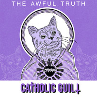 Catholic Guilt / - The Awful Truth