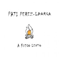 Pati Pérez-Laorga / - A fuego lento