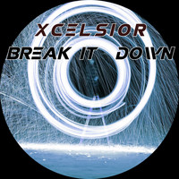 XCELSIOR / - Break It Down