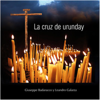 Giuseppe Badaracco, Leandro Galarza / - La Cruz de Urunday