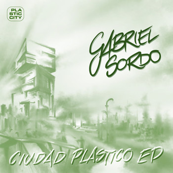 Gabriel Sordo (Mex) - Ciudad Plastico EP