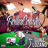 Gunz Lozano - Roller Coaster (Explicit)