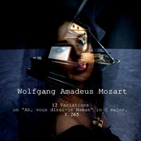 Romantic Piano Music - Wolfgang Amadesu Mozart: 12 Variations on “Ah, vous dirai-je Maman” in C major, K.265
