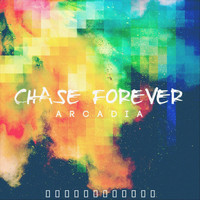 Arcadia - Chase Forever