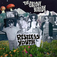 The Groovy Nobody - Restless Youth