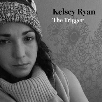 Kelsey Ryan - The Trigger (Explicit)