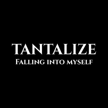 Tantalize - Falling into Myself