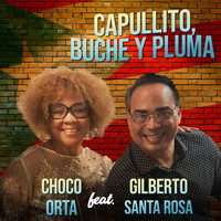 Choco Orta - Capullito Buche y Pluma (feat. Gilberto Santa Rosa)