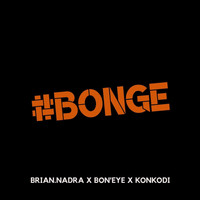 Brian Nadra - Bonge (feat. Bon'eye & Konkodi)