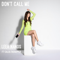 Leea Nanos - Don't Call Me (feat. Caleb.TheRapper)