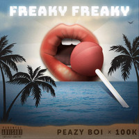 Peazy Boi - Freaky Freaky (feat. 100k) (Explicit)