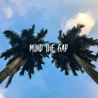 Mind The Gap - Mind the Gap